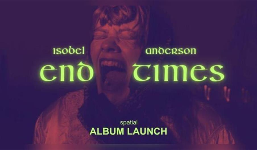Isobel Anderson: End Times - Album Launch Show