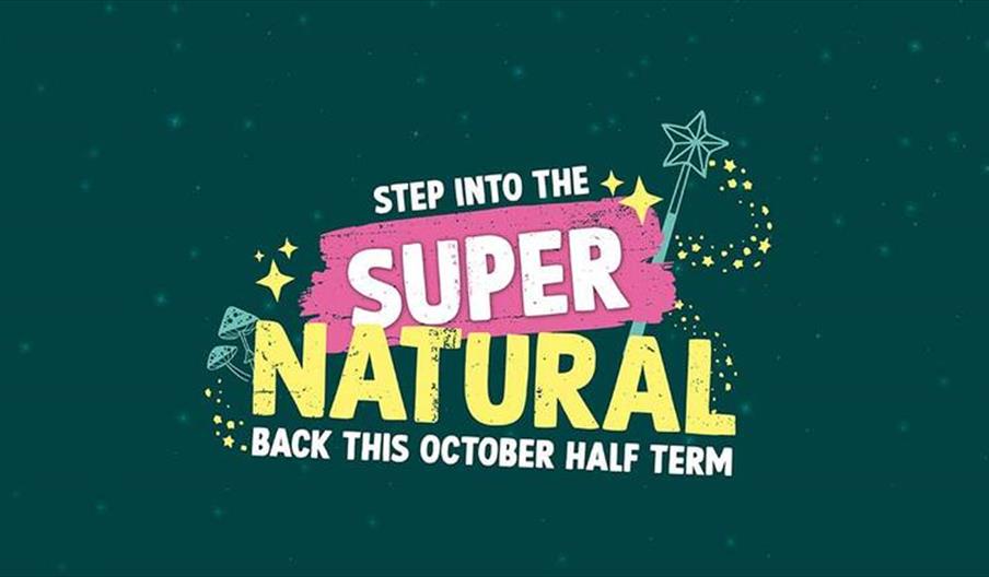 SUPER Natural October Half Term