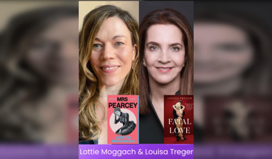 Louisa Treger & Lottie Moggach: A Fatal Love & Mrs Pearcey