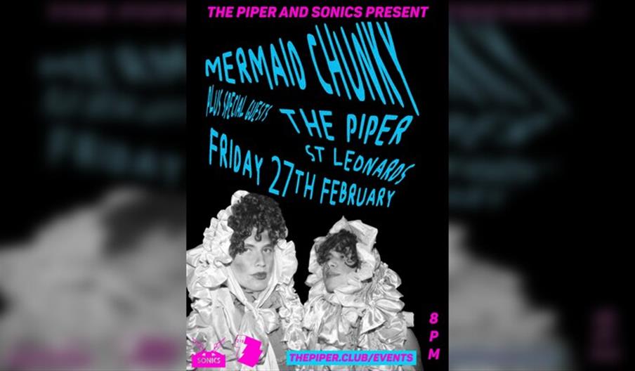 Mermaid Chunky + Special Guests (sonics X Piper)