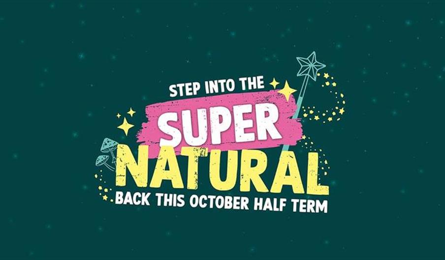 SUPER Natural October Half Term