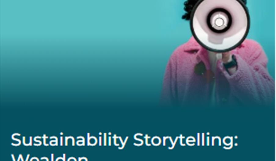 person with a mega phone and the word Sustainability Storytelling - Wealdon 11 February 1000-1230